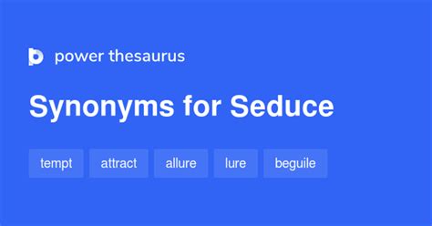 seduced synonym|SEDUCE Synonyms: 39 Similar and Opposite Words .